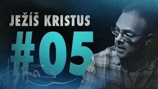 Důkaz o Bohu 2: Ježíš Kristus (17/25)