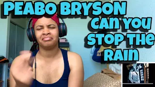 PEABO BRYSON “ CAN YOU STOP THE RAIN “ REACTION