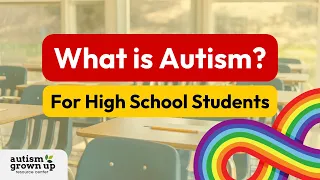 What is Autism? For High School Students