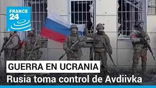 Rusia toma control de Avdiivka, Zelenski pide más ayuda militar a EE. UU. • FRANCE 24 Español