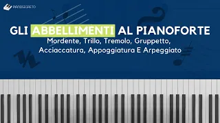 Gli Abbellimenti Al Pianoforte: Mordente Trillo Tremolo Gruppetto Acciaccatura Appoggiatura Arpeggio