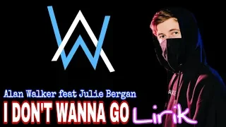 I Don't Wanna Go - Alan Walker feat Julie Bergan - Lirik