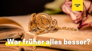 Zukunftsimpuls – War früher alles besser?