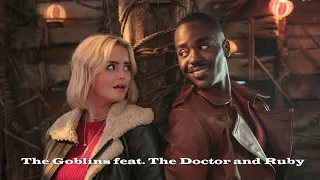 The Goblins feat. The Doctor and Ruby (Full Song)