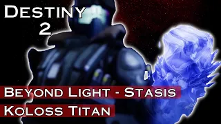 Koloss - Titan Stasis-Fokus - Destiny 2 Beyond Light | anima mea