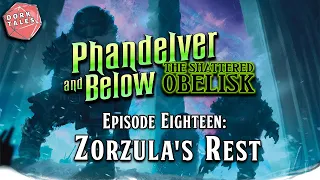 Phandelver and Below: The Shattered Obelisk | Episode 18: Zorzula's Rest | D&D Actual Play