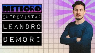 METEORO ENTREVISTA - LEANDRO DEMORI