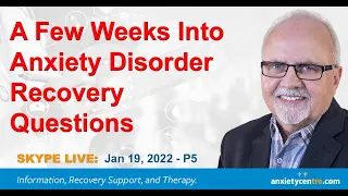 A Few Weeks Into Anxiety Disorder Recovery Questions