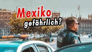 Wie sicher ist Mexiko? Urteil nach 2 Monaten Rundreise