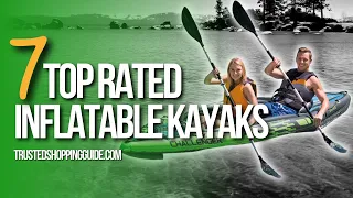 🌤️ Top 7 Inflatable Kayaks for your next water adventure