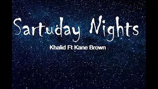 Khalid Ft Kane Brown -  Saturday nights Lyrics.