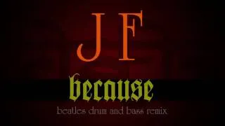 Beatles -Because (Junaid F Drum and Bass Remix)