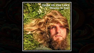 Tiger On The Lawn - "Heaven In You"