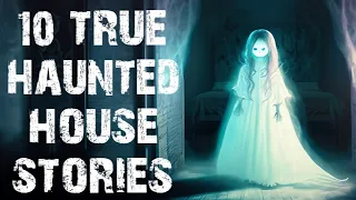 10 TRUE Terrifying Haunted House Scary Stories | Horror Stories To Fall Asleep To