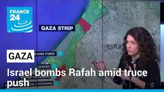 Gaza: Israel bombs Rafah amid truce push • FRANCE 24 English