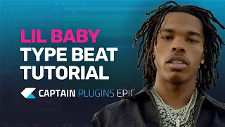 Lil Baby Type Beat with Captain Plugins Epic - Tutorial