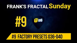 Franks Fractal Sunday #9 | Factory Presets # 036-040 | Frank Steffen Mueller