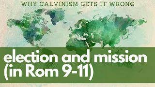 🔴 Why Calvinism Gets Romans 9 Wrong (Election and Mission)