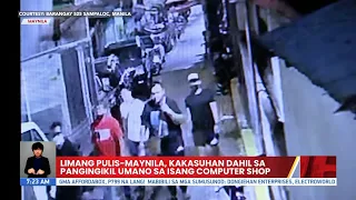 Limang pulis-Maynila, kakasuhan dahil sa pangingikil umano sa isang computer shop | UB