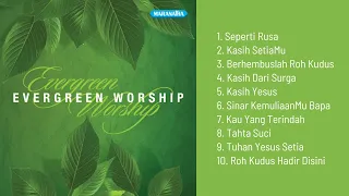 Evergreen Worship  ||  Full Album  ||  Lagu Rohani Terbaik