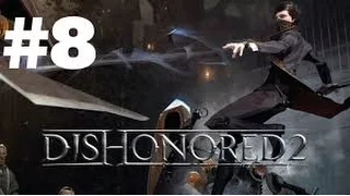 DISHONORED 2 Walkthrough Gameplay Part 8 - Dust District (Xbox One/PS4)