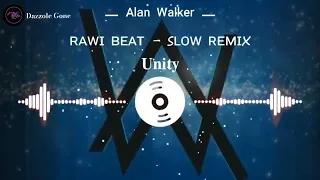 Alan Walker - Unity || RAWI BEAT - SLOW REMIX (Lyrics)