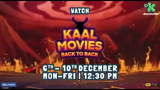 Kaal Movies Back to Back | 6th Dec - 10th Dec | Mon-Fri | 12:30 PM only on Discovery Kids