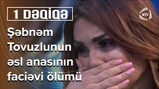 Atalığının etirafına, Şəbnəm Tovuzlu hönkürərək AĞLADI - 1 Dəqiqə