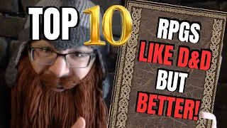 Top 10 Games LIKE D&D...but BETTER! (Ep. 319)