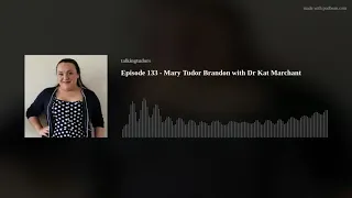 Episode 133 - Mary Tudor Brandon with Dr Kat Marchant