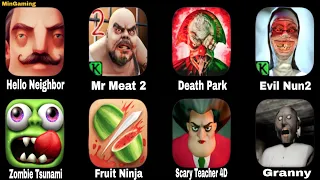 Mr Meat 2, Evil Nun, Death Park, Hello Neighbor, Zombie Tsunami, Fruit Ninja, Granny, Scary Teacher