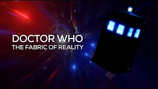 Doctor Who - The Fabric of Reality - Title Sequence Concept