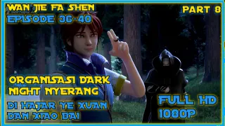 Ye Xuan Mengeluarkan Sihir Terlarang Melawan Dark Night - Alur Cerita Donghua || Wan Jie Fa Shen (8)