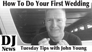 How To Do Your First Wedding As A DJ | Tuesday Tips with John Young