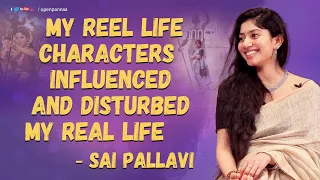 My Reel Life characters influenced and disturbed my Real Life - Sai Pallavi | VjTara | Open Pannaa