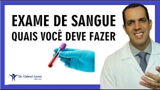 CHECK-UP - QUAIS EXAMES DE SANGUE DEVO FAZER ANUALMENTE | Dr Gabriel Azzini