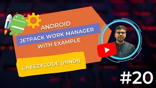 Android Work Manager Tutorial Hindi - Jetpack Component | CheezyCode - #20