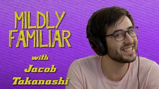 Mildly Familiar - Jacob Takanashi - Episode 10