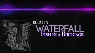 Rule #13 - Waterfall [Fish in a Birdcage] Official video