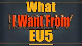 What I Want From EU5