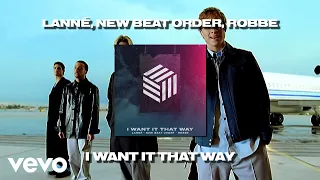 Backstreet Boys - I Want It That Way (Remix) LANNÉ, New Beat Order, Robbe