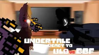 Undertale react to ULB Vs Gbf [plz read the description]