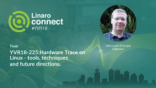 YVR18-225:Hardware Trace on Linux - tools, techniques and future directions.