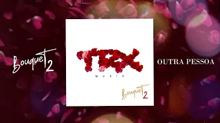 05. TRX Music - Outra Pessoa