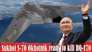 Russia's S-70 Okhotnik Stealth Drone is ready to compete with the RQ-170