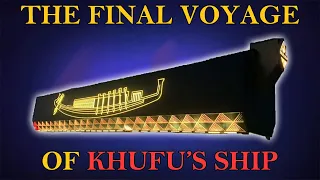 The Last Voyage of Khufu's Solar Barge