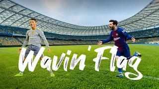 Wavin' Flag- Ronaldo & Messi