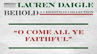 Lauren Daigle - “O Come All Ye Faithful” (Official Lyric Video)