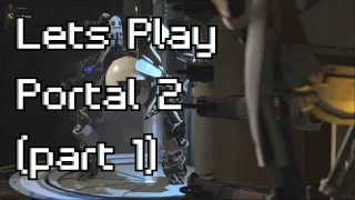 Lets Play Portal 2 (Part 1) I've never played before! Noob level=infuriating!