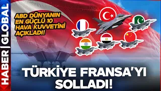 Fransız Hava Kuvvetlerine Türkiye Şoku! ABD Listeyi Açıkladı Türk Hava Kuvvetleri Fransa'yı Solladı